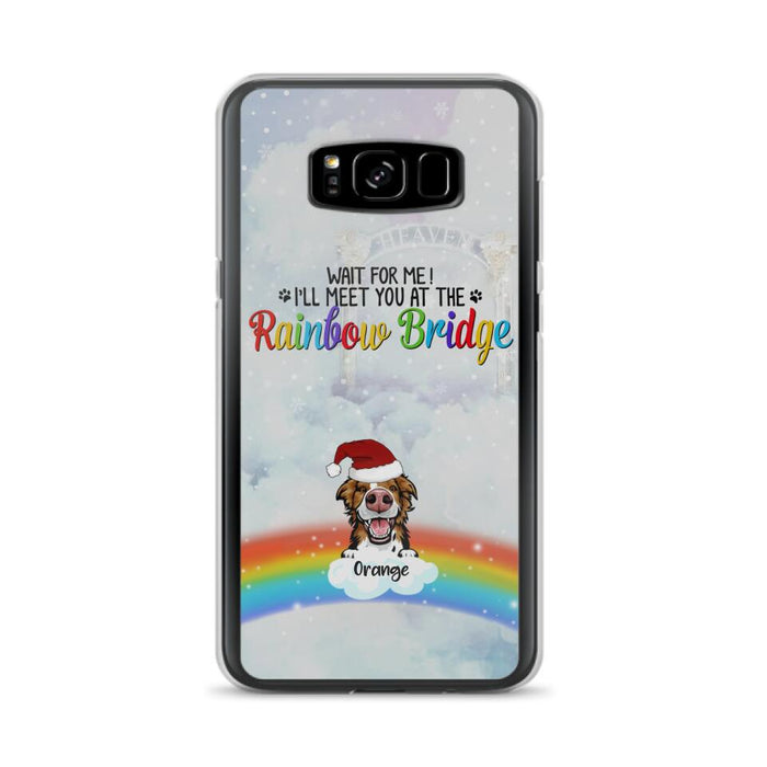 Custom Personalized Memorial Pets At Rainbow Bridge Phone Case - Upto 5 Pets - Memorial Gift For Dog Lovers/Cat Lovers - Wait For Me! I'll Meet You At The Rainbow Bridge - For iPhone And Samsung Phone Case