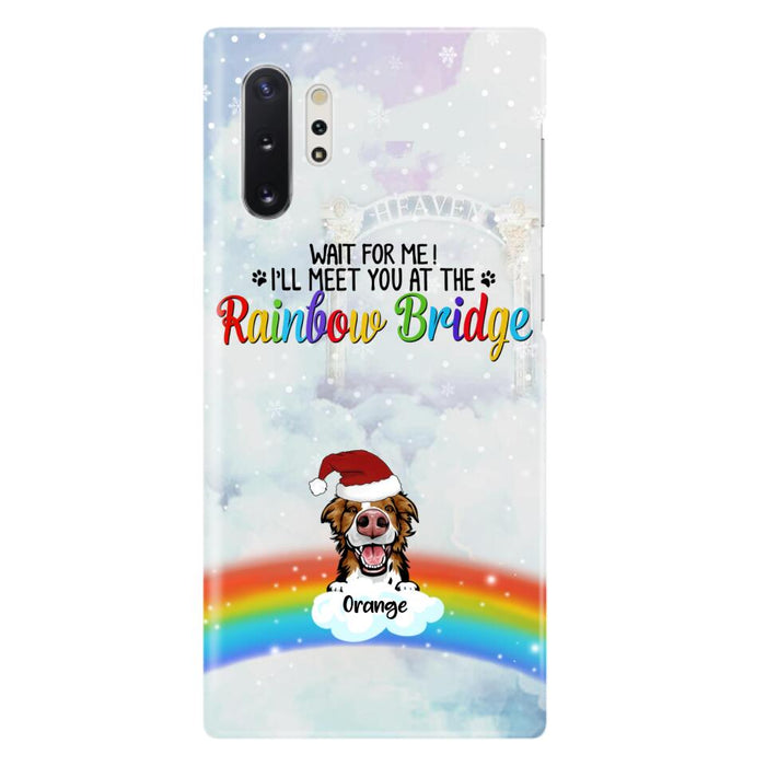 Custom Personalized Memorial Pets At Rainbow Bridge Phone Case - Upto 5 Pets - Memorial Gift For Dog Lovers/Cat Lovers - Wait For Me! I'll Meet You At The Rainbow Bridge - For iPhone And Samsung Phone Case