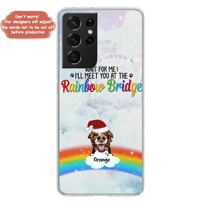 Custom Personalized Memorial Pets At Rainbow Bridge Phone Case - Upto 5 Pets - Memorial Gift For Dog Lovers/Cat Lovers - Wait For Me! I'll Meet You At The Rainbow Bridge - For iPhone And Samsung Phone Case