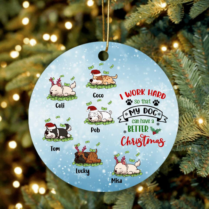 Custom Personalized Christmas Pet Ornament - Upto 6 Pets - Gift Idea For Dog/Cat Lover - I Work Hard So That My Dog Can Have A Better Christmas