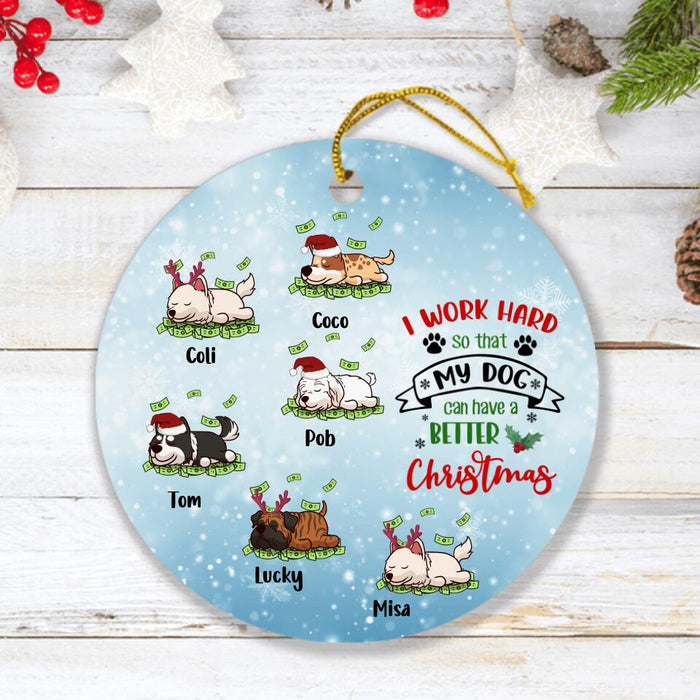 Custom Personalized Christmas Pet Ornament - Upto 6 Pets - Gift Idea For Dog/Cat Lover - I Work Hard So That My Dog Can Have A Better Christmas