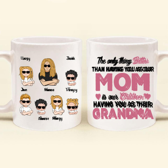 Custom Personalized Kids & Grandma Coffee Mug - Gift For Grandma - Better Than Having You As Mom