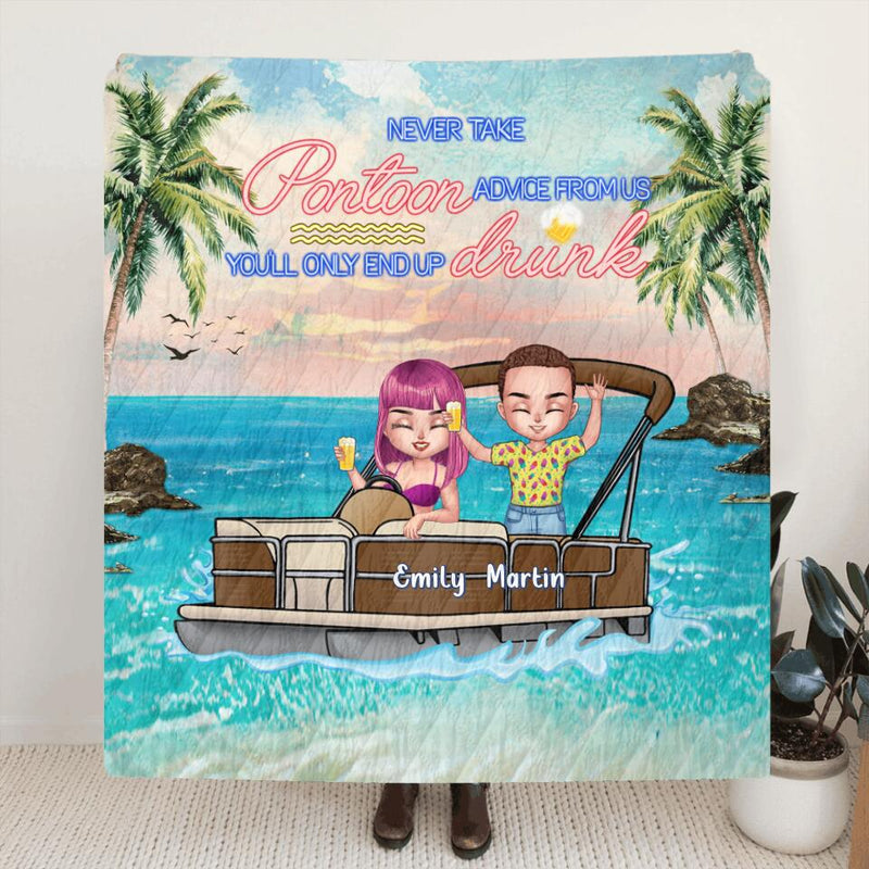 Personalized Pontoon Friend Pillow Cover/Fleece Blanket/Quilt - Up to 4 Friends - Never Take Pontoon Advice From Us You'll Only End Up Drunk