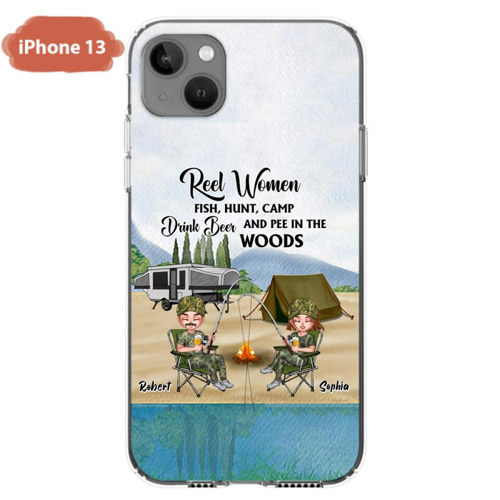 Custom Personalized Fishing Phone Case - Best Gift For Fishing Lovers - Reel Women Fish, Hunt, Camp, Drink Beer And Pee In The Woods - Case For iPhone And Samsung