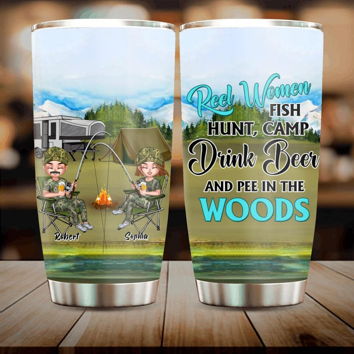 Custom Personalized Fishing Tumbler - Best Gift For Fishing Lovers - Reel Women Fish, Hunt, Camp, Drink Beer And Pee In The Woods