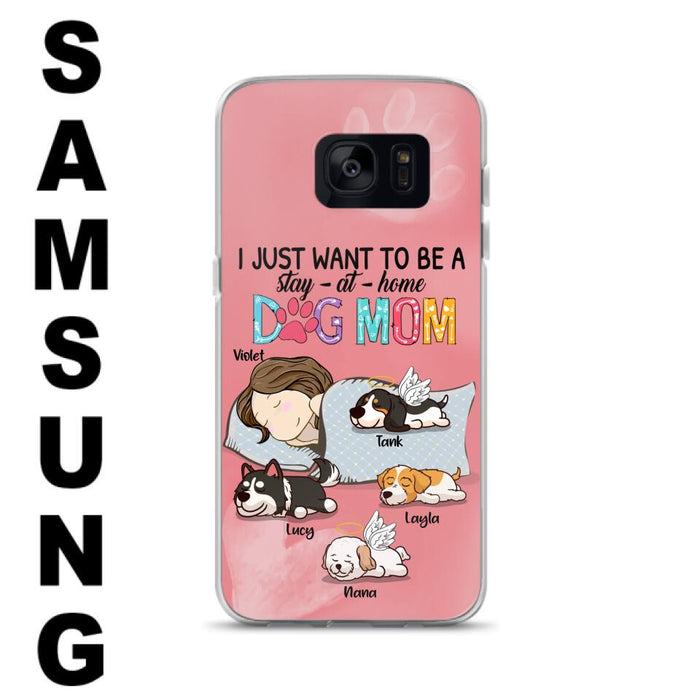 Custom Personalized Dog Mom Phone Case - Upto 4 Dogs - Best Gift For Dog Lover - I Just Want To Be A Stay At Home Dog Mom - Case For iPhone And Samsung