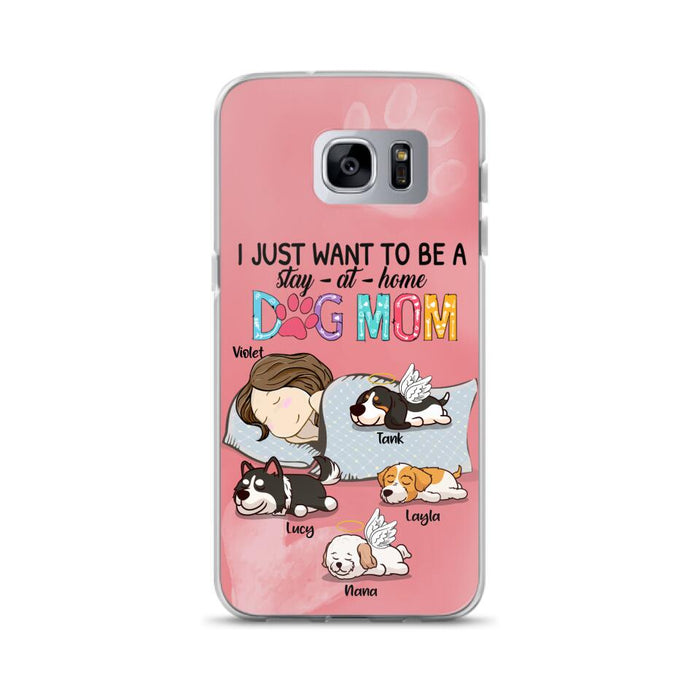 Custom Personalized Dog Mom Phone Case - Upto 4 Dogs - Best Gift For Dog Lover - I Just Want To Be A Stay At Home Dog Mom - Case For iPhone And Samsung