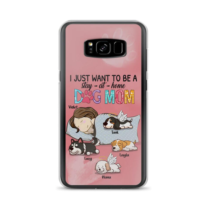 Custom Personalized Dog Mom Phone Case - Upto 4 Dogs - Best Gift For Dog Lover - I Just Want To Be A Stay At Home Dog Mom - Case For iPhone And Samsung