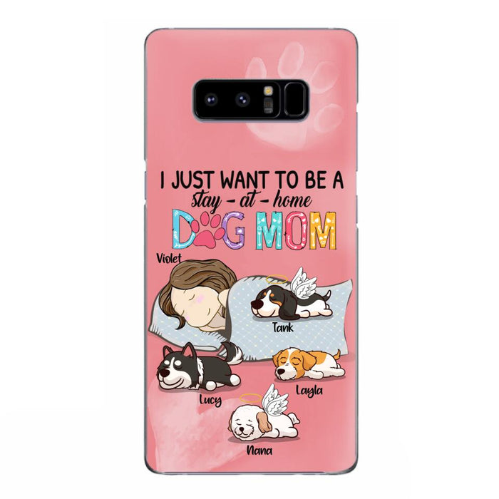 Custom Personalized Dog Mom Phone Case - Upto 4 Dogs - Best Gift For Dog Lover - I Just Want To Be A Stay At Home Dog Mom - Case For iPhone And Samsung