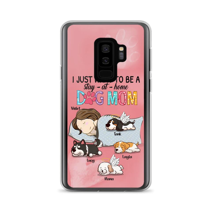 Custom Personalized Dog Mom Phone Case - Upto 4 Dogs - Best Gift For Dog Lover - I Just Want To Be A Stay At Home Dog Mom - Case For iPhone And Samsung