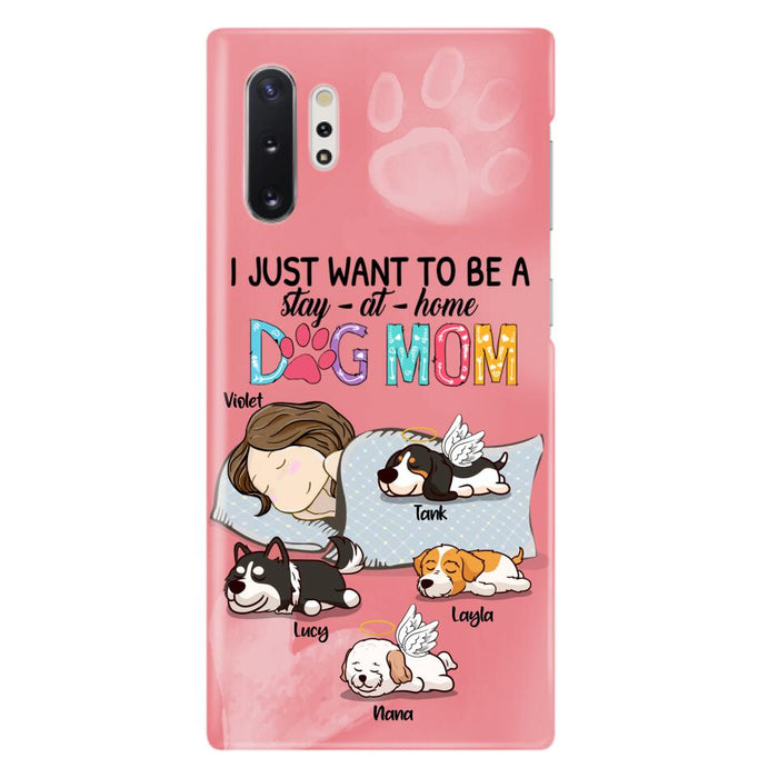 Custom Personalized Dog Mom Phone Case - Upto 4 Dogs - Best Gift For Dog Lover - I Just Want To Be A Stay At Home Dog Mom - Case For iPhone And Samsung