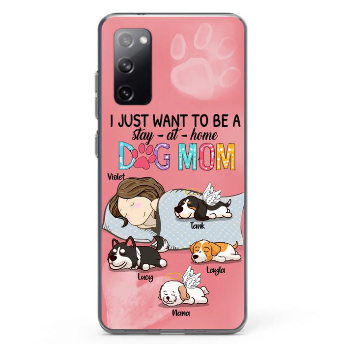 Custom Personalized Dog Mom Phone Case - Upto 4 Dogs - Best Gift For Dog Lover - I Just Want To Be A Stay At Home Dog Mom - Case For iPhone And Samsung