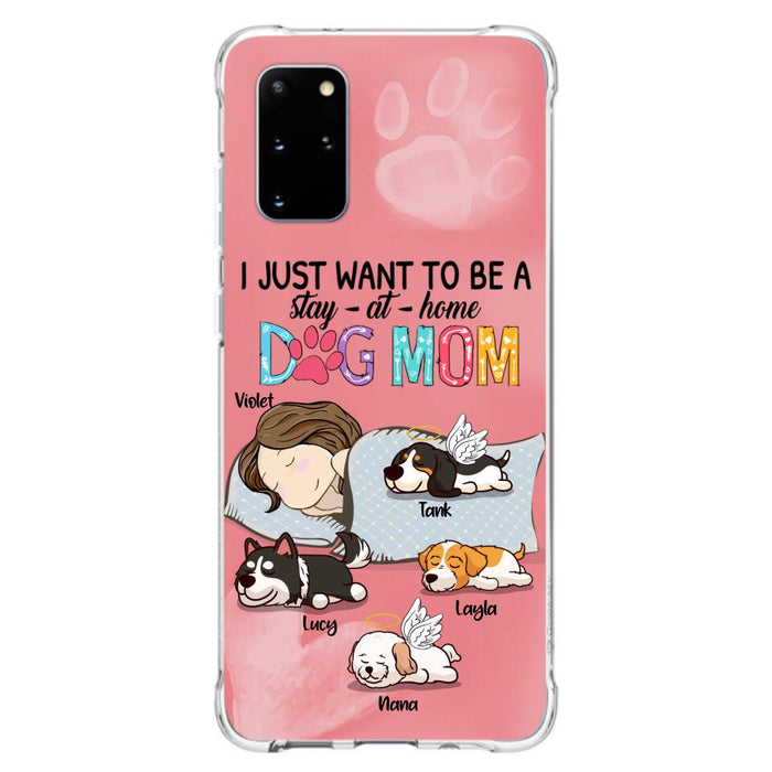 Custom Personalized Dog Mom Phone Case - Upto 4 Dogs - Best Gift For Dog Lover - I Just Want To Be A Stay At Home Dog Mom - Case For iPhone And Samsung