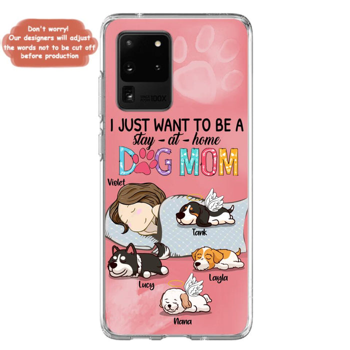 Custom Personalized Dog Mom Phone Case - Upto 4 Dogs - Best Gift For Dog Lover - I Just Want To Be A Stay At Home Dog Mom - Case For iPhone And Samsung