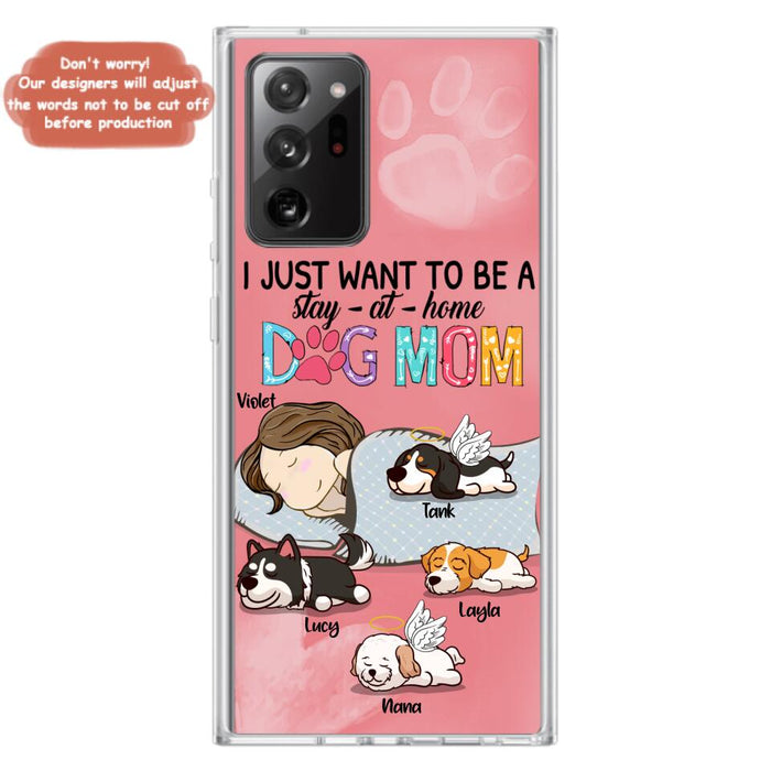 Custom Personalized Dog Mom Phone Case - Upto 4 Dogs - Best Gift For Dog Lover - I Just Want To Be A Stay At Home Dog Mom - Case For iPhone And Samsung