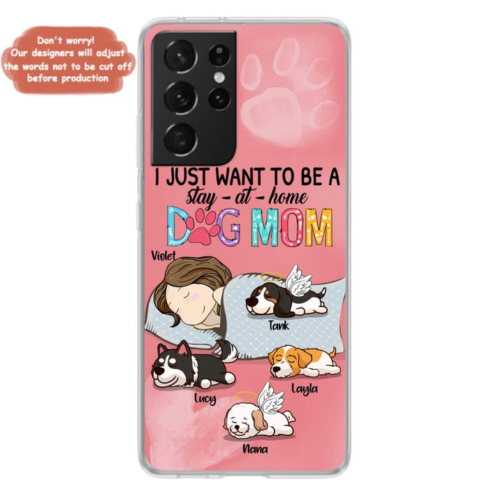 Custom Personalized Dog Mom Phone Case - Upto 4 Dogs - Best Gift For Dog Lover - I Just Want To Be A Stay At Home Dog Mom - Case For iPhone And Samsung