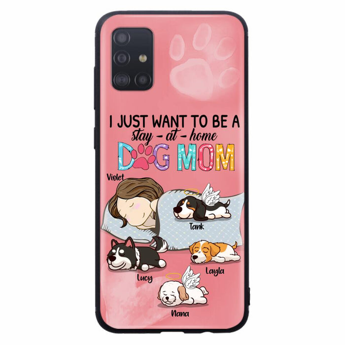 Custom Personalized Dog Mom Phone Case - Upto 4 Dogs - Best Gift For Dog Lover - I Just Want To Be A Stay At Home Dog Mom - Case For iPhone And Samsung