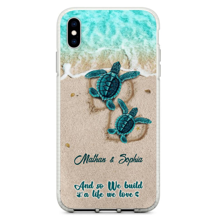 Custom Personalized Turtle Phone Case - Upto 5 Baby Turtles - And So We Build A Life We Love - Case For iPhone And Samsung