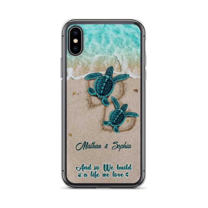 Custom Personalized Turtle Phone Case - Upto 5 Baby Turtles - And So We Build A Life We Love - Case For iPhone And Samsung