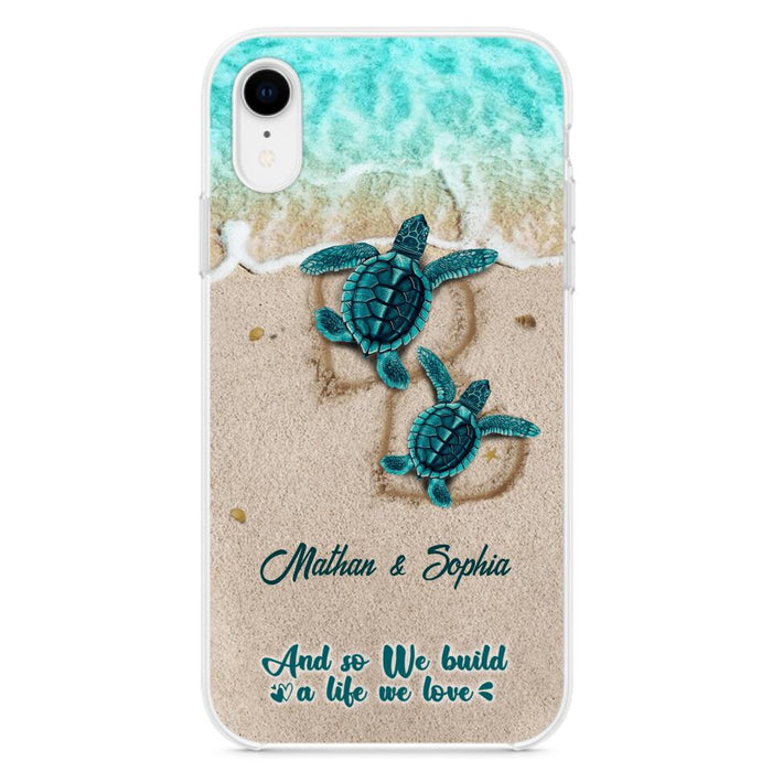 Custom Personalized Turtle Phone Case - Upto 5 Baby Turtles - And So We Build A Life We Love - Case For iPhone And Samsung