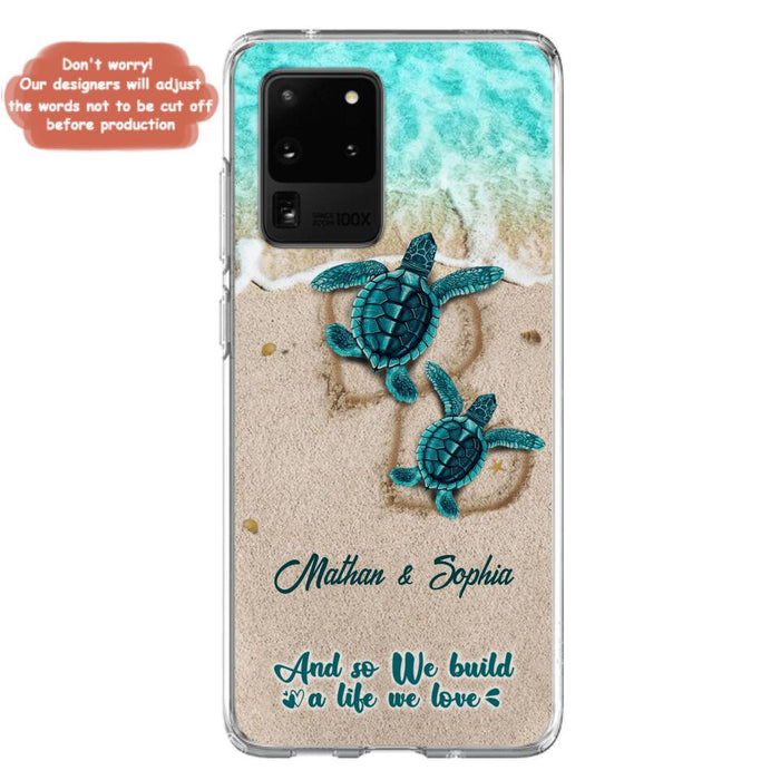 Custom Personalized Turtle Phone Case - Upto 5 Baby Turtles - And So We Build A Life We Love - Case For iPhone And Samsung