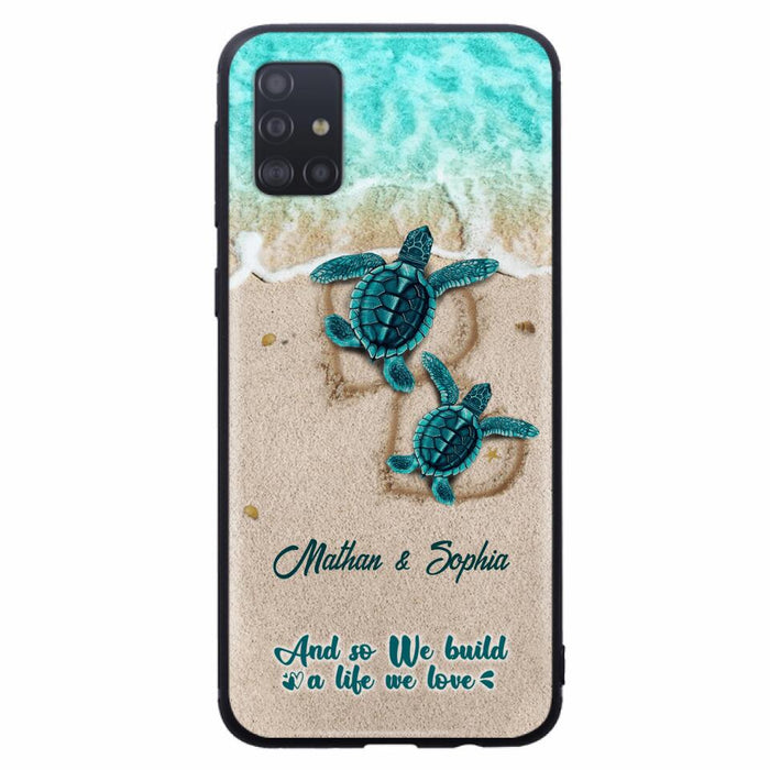 Custom Personalized Turtle Phone Case - Upto 5 Baby Turtles - And So We Build A Life We Love - Case For iPhone And Samsung