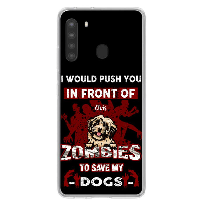 Custom Personalized Front Dog Phone Case - Upto 4 Dogs - Best Gift For Dogs Lover - I Would Push You In Front Of Zombies To Save My Dogs - Case For iPhone And Samsung