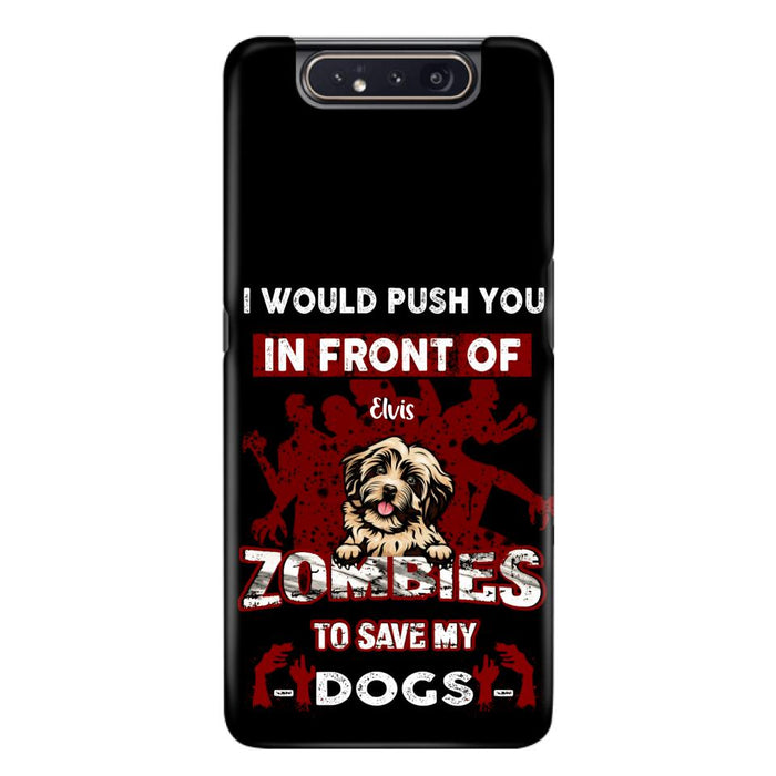 Custom Personalized Front Dog Phone Case - Upto 4 Dogs - Best Gift For Dogs Lover - I Would Push You In Front Of Zombies To Save My Dogs - Case For iPhone And Samsung