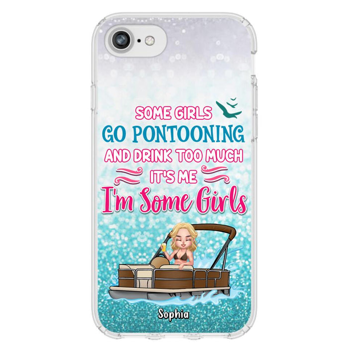 Custom Personalized Pontoon Queen Phone Case - Best Gift Idea For Pontoon Lovers - Some Girls Go Pontooning And Drink Too Much, It's Me, I'm Some Girls - Cases For iPhone And Samsung