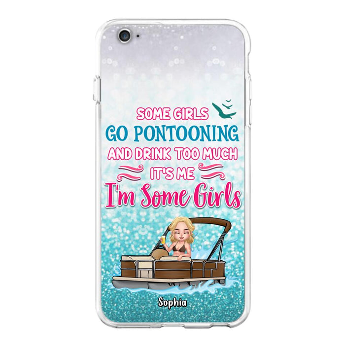 Custom Personalized Pontoon Queen Phone Case - Best Gift Idea For Pontoon Lovers - Some Girls Go Pontooning And Drink Too Much, It's Me, I'm Some Girls - Cases For iPhone And Samsung