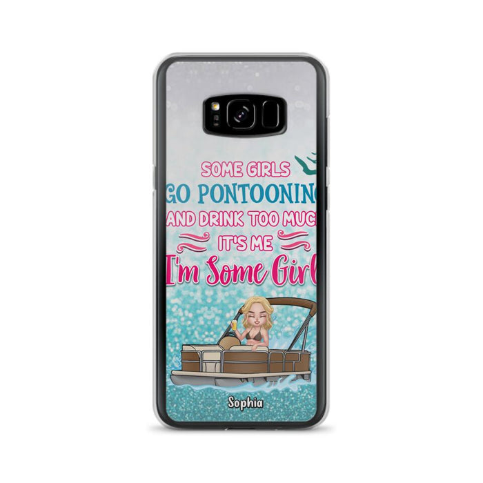 Custom Personalized Pontoon Queen Phone Case - Best Gift Idea For Pontoon Lovers - Some Girls Go Pontooning And Drink Too Much, It's Me, I'm Some Girls - Cases For iPhone And Samsung