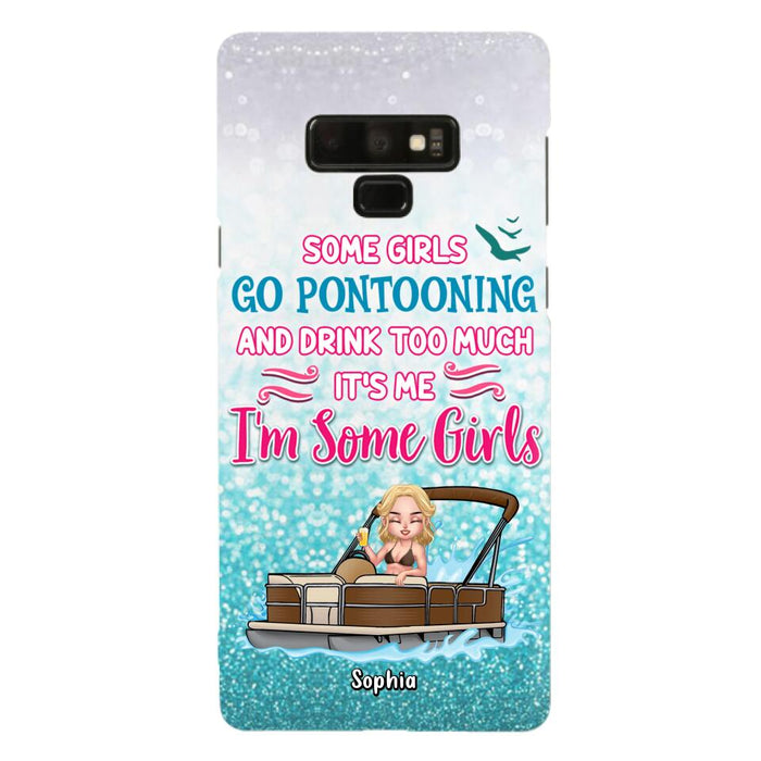 Custom Personalized Pontoon Queen Phone Case - Best Gift Idea For Pontoon Lovers - Some Girls Go Pontooning And Drink Too Much, It's Me, I'm Some Girls - Cases For iPhone And Samsung