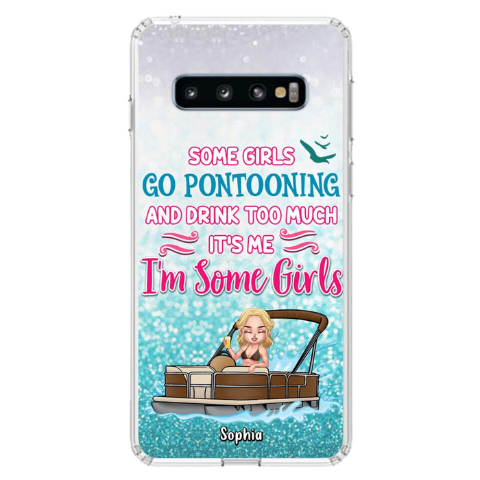 Custom Personalized Pontoon Queen Phone Case - Best Gift Idea For Pontoon Lovers - Some Girls Go Pontooning And Drink Too Much, It's Me, I'm Some Girls - Cases For iPhone And Samsung