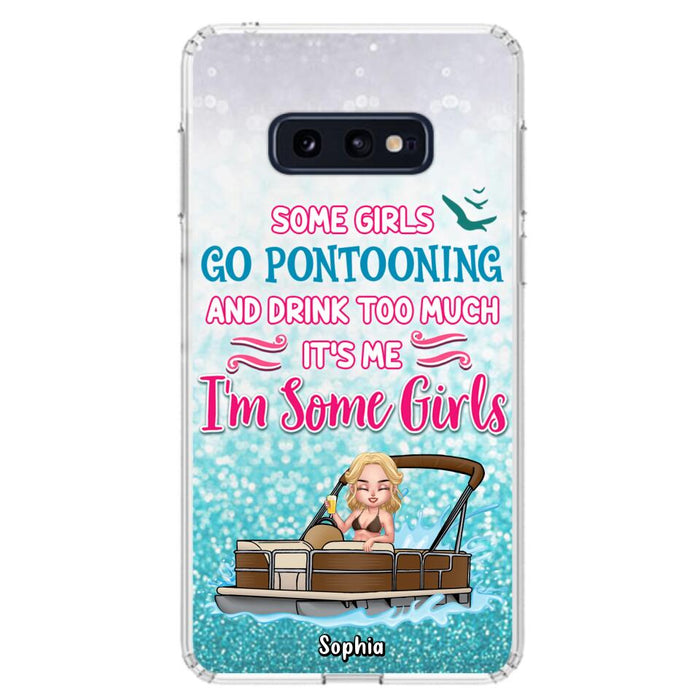 Custom Personalized Pontoon Queen Phone Case - Best Gift Idea For Pontoon Lovers - Some Girls Go Pontooning And Drink Too Much, It's Me, I'm Some Girls - Cases For iPhone And Samsung