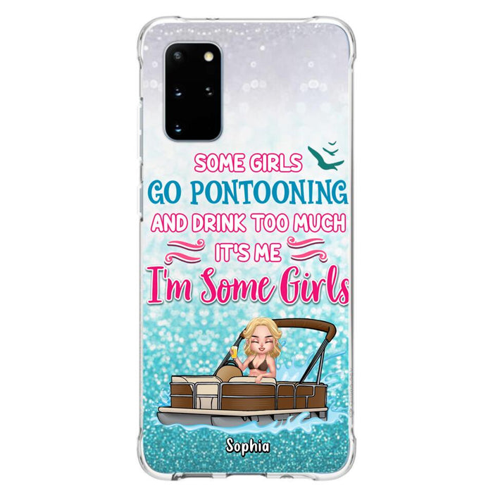 Custom Personalized Pontoon Queen Phone Case - Best Gift Idea For Pontoon Lovers - Some Girls Go Pontooning And Drink Too Much, It's Me, I'm Some Girls - Cases For iPhone And Samsung