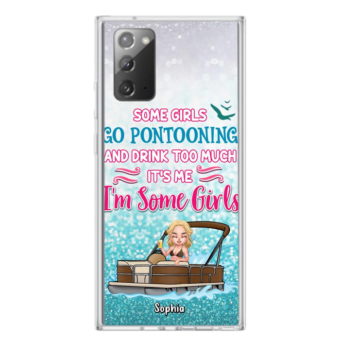 Custom Personalized Pontoon Queen Phone Case - Best Gift Idea For Pontoon Lovers - Some Girls Go Pontooning And Drink Too Much, It's Me, I'm Some Girls - Cases For iPhone And Samsung