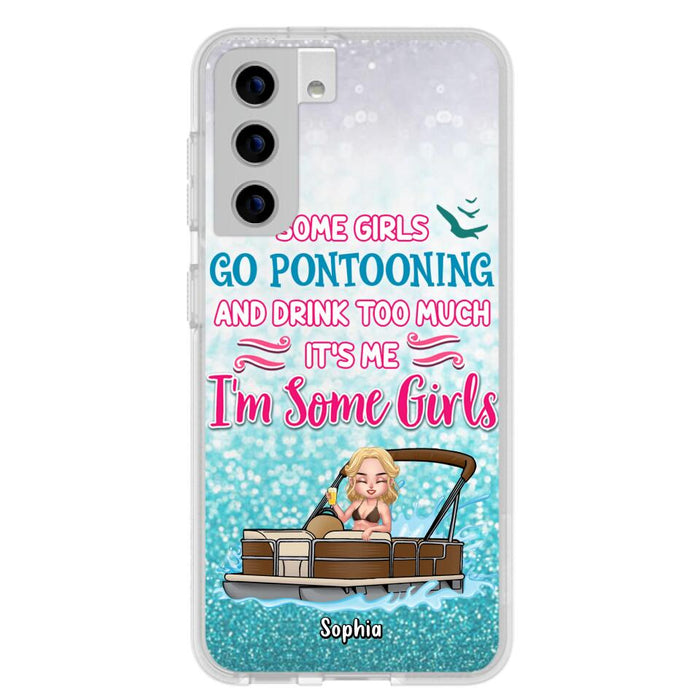 Custom Personalized Pontoon Queen Phone Case - Best Gift Idea For Pontoon Lovers - Some Girls Go Pontooning And Drink Too Much, It's Me, I'm Some Girls - Cases For iPhone And Samsung