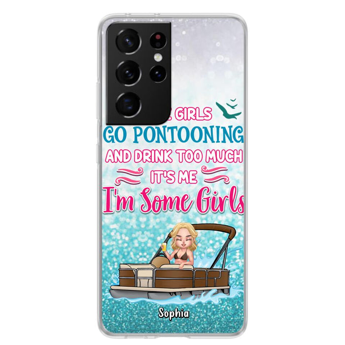 Custom Personalized Pontoon Queen Phone Case - Best Gift Idea For Pontoon Lovers - Some Girls Go Pontooning And Drink Too Much, It's Me, I'm Some Girls - Cases For iPhone And Samsung