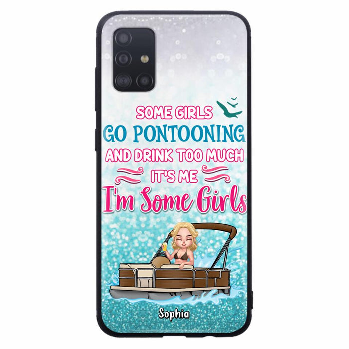 Custom Personalized Pontoon Queen Phone Case - Best Gift Idea For Pontoon Lovers - Some Girls Go Pontooning And Drink Too Much, It's Me, I'm Some Girls - Cases For iPhone And Samsung