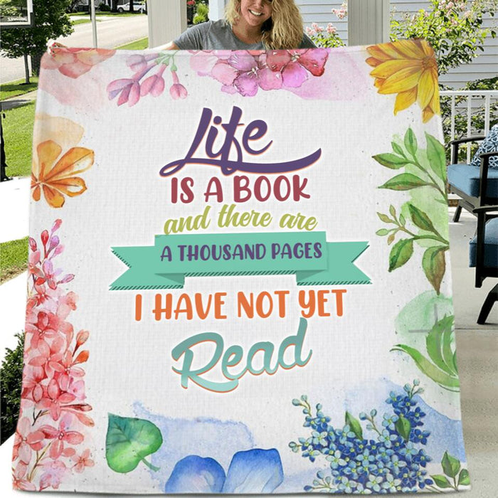 Custom Personalized Life Is A Book Fleece/ Quilt Blanket - Gift Idea For Book Lovers - Life Is A Book And There Are Thousand Pages I Have Not Yet Read