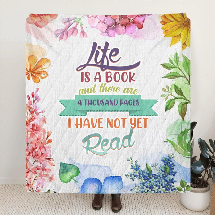 Custom Personalized Life Is A Book Fleece/ Quilt Blanket - Gift Idea For Book Lovers - Life Is A Book And There Are Thousand Pages I Have Not Yet Read