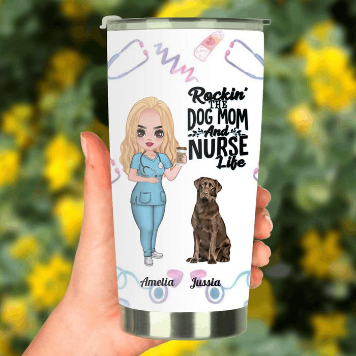 Custom Personalized Nurse Dog Mom Tumbler - Upto 5 Dogs - Gift Idea For Dog Lover - Rockin' The Dog Mom And Nurse Life