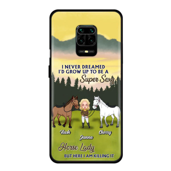 Custom Personalized Horse Lady Phone Case for Xiaomi/ Oppo/ Huawei - Gift For Horse Lovers - I Never Dreamed I'd Grow Up To Be A Super Sexy Horse Lady