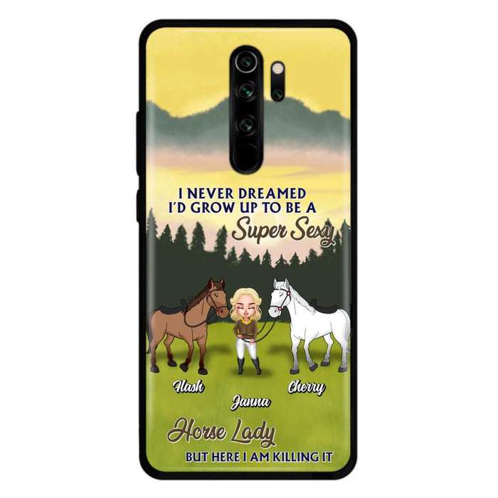 Custom Personalized Horse Lady Phone Case for Xiaomi/ Oppo/ Huawei - Gift For Horse Lovers - I Never Dreamed I'd Grow Up To Be A Super Sexy Horse Lady