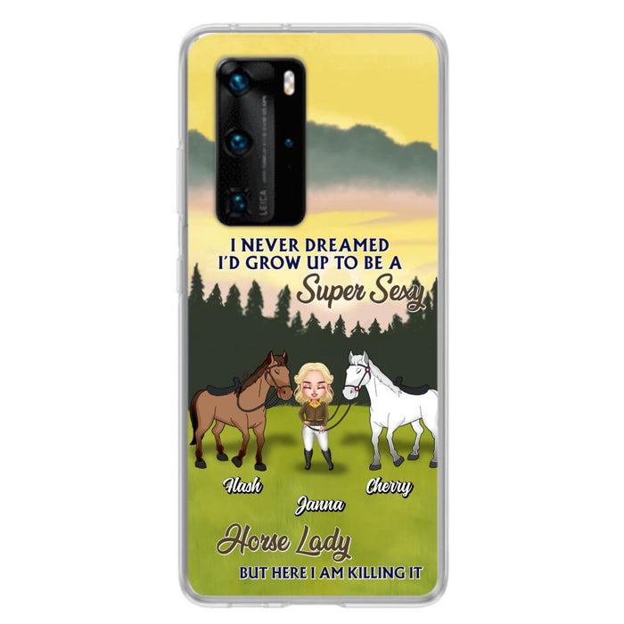 Custom Personalized Horse Lady Phone Case for Xiaomi/ Oppo/ Huawei - Gift For Horse Lovers - I Never Dreamed I'd Grow Up To Be A Super Sexy Horse Lady