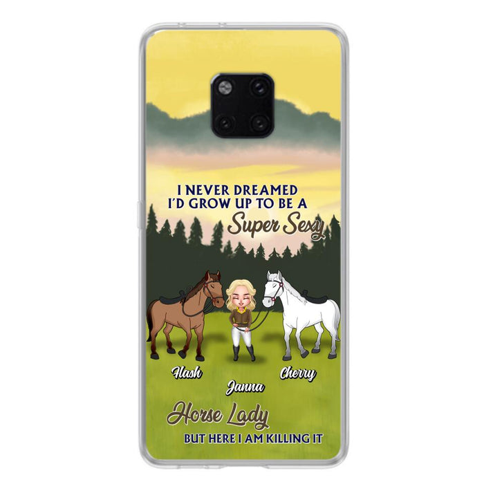 Custom Personalized Horse Lady Phone Case for Xiaomi/ Oppo/ Huawei - Gift For Horse Lovers - I Never Dreamed I'd Grow Up To Be A Super Sexy Horse Lady