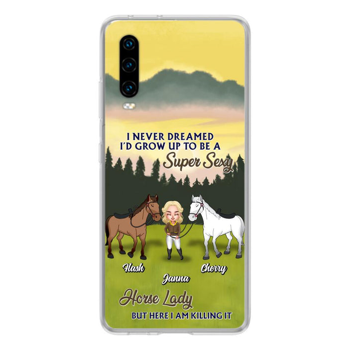 Custom Personalized Horse Lady Phone Case for Xiaomi/ Oppo/ Huawei - Gift For Horse Lovers - I Never Dreamed I'd Grow Up To Be A Super Sexy Horse Lady