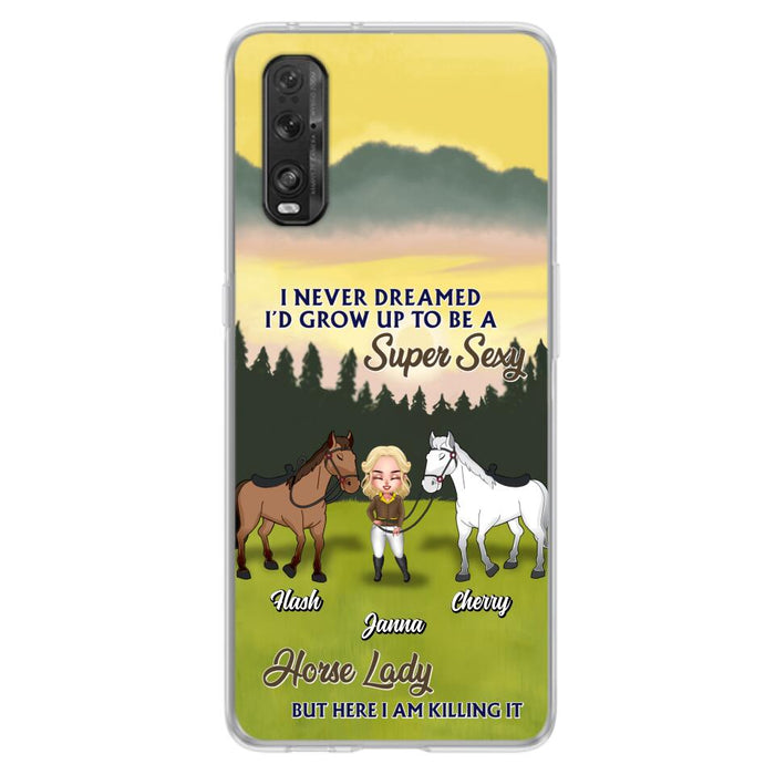 Custom Personalized Horse Lady Phone Case for Xiaomi/ Oppo/ Huawei - Gift For Horse Lovers - I Never Dreamed I'd Grow Up To Be A Super Sexy Horse Lady