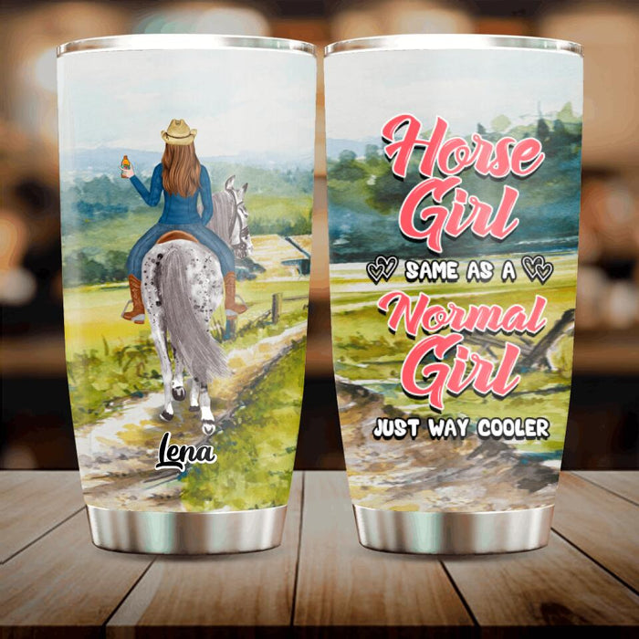 Custom Personalized Horse Girl Tumbler - Upto 3 People - Gift Idea For Horse Lover - Horse Girl Same As A Normal Girl Just Way Cooler