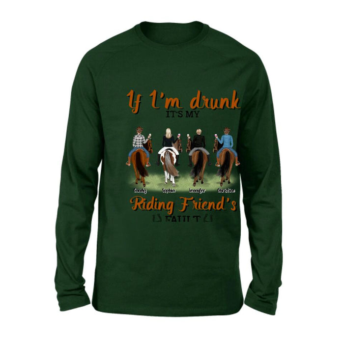 Custom Personalized Riding Horse Friends Shirt/Hoodie/Sweatshirt/Sleeve - Gift for Besties, Horse Lovers - Up to 4 Besties - If I'm drunk It's my riding friend's fault